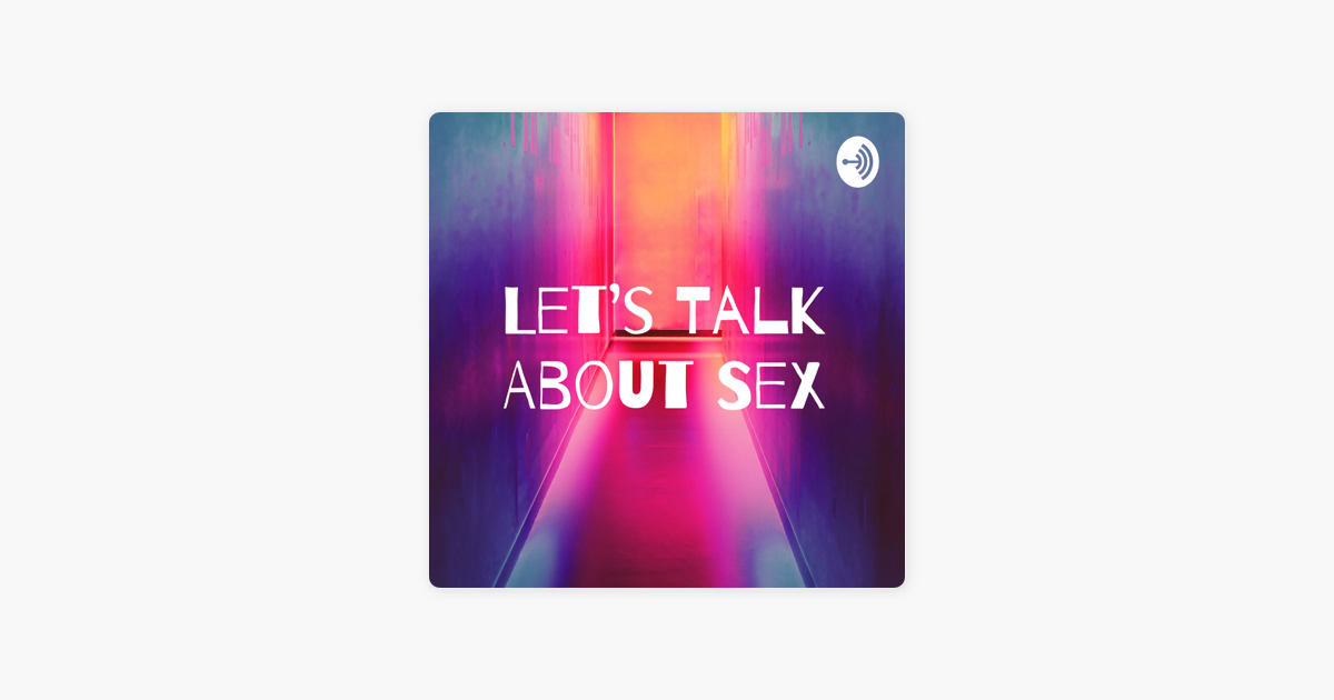 ‎lets Talk About Sex On Apple Podcasts