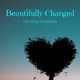 Beautifully Changed