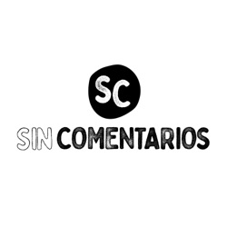 Sin Comentarios Podcast