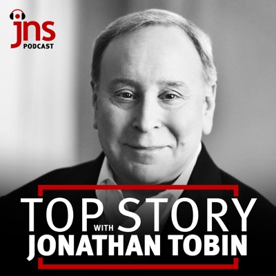 Top Story with Jonathan Tobin:JNS Podcasts