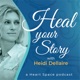 Heal Your Story with Heidi Dellaire