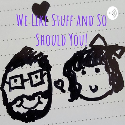 We Like Stuff and So Should You!