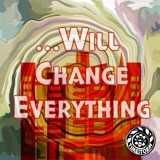 ...Will Change Everything