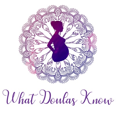 What Doulas Know What Doulas Know