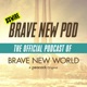 Brave New Pod: The Official Podcast of Brave New World