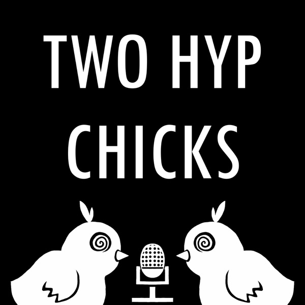 Two Hyp Chicks Podcast