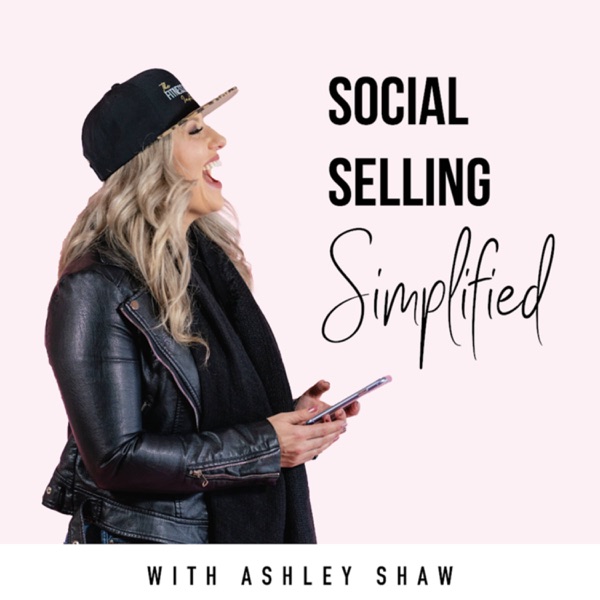 Social Selling Simplified - Ashley Shaw