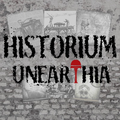 Historium Unearthia: Unearthing History's Lost and Untold Stories Historium Unearthia: Unearthing History's Lost and Untold Stories