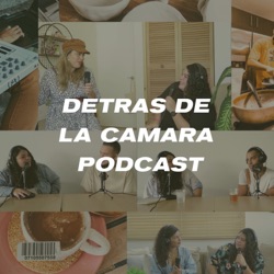Detras De La Camara Podcast 