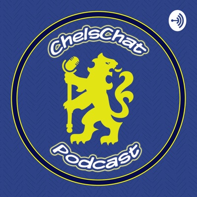 ChelsChat - A Chelsea F.C Fan Podcast