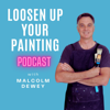 Loosen Up Your Painting Podcast - Malcolm Dewey