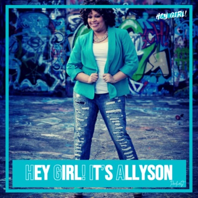 Hey Girl! It’s Allyson...