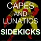 Capes & Lunatics Sidekicks Podcast