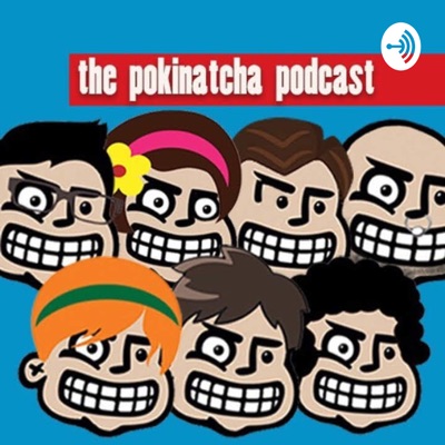 The Pokinatcha Podcast