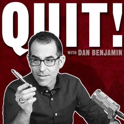 QUIT! with Dan Benjamin:Dan Benjamin