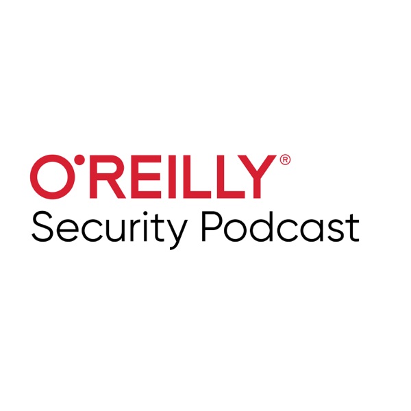 O'Reilly Security Podcast - O'Reilly Media Podcast