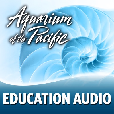 Education Audio:Aquarium of the Pacific