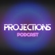 Projections Podcast