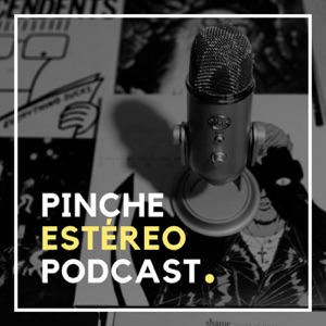 Pinche Estéreo Podcast