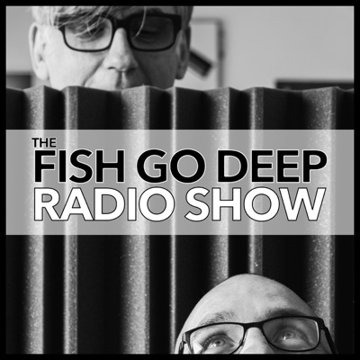 Fish Go Deep Podcast:Fish Go Deep