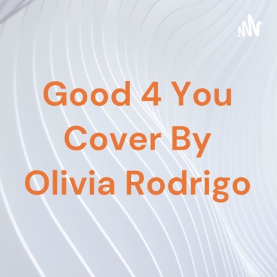 Good 4 You Cover By Olivia Rodrigo