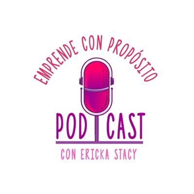 EMPRENDE CON PROPÓSITO CON ERICKA STACY