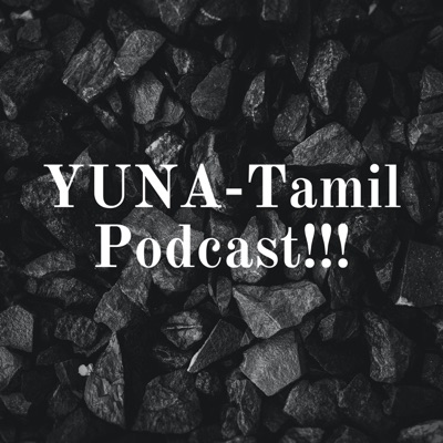 YUNA-Tamil Podcast!!!✨