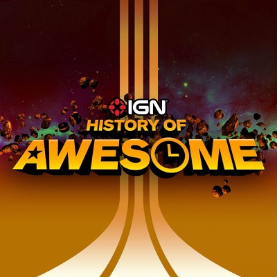 The History of Awesome - IGN Presents:IGN