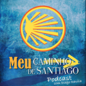 Caminho de Santiago Podcast: Tudo o que você precisa saber para fazer o Caminho de Santiago - Diego Davila