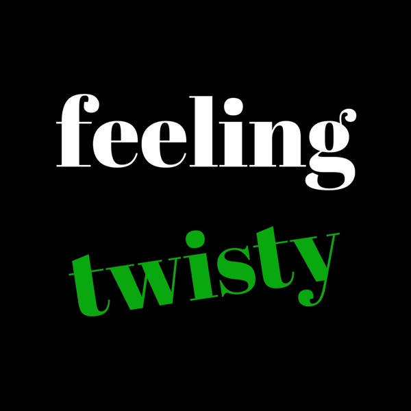 Feeling Twisty