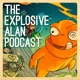 The Explosive Alan Podcast