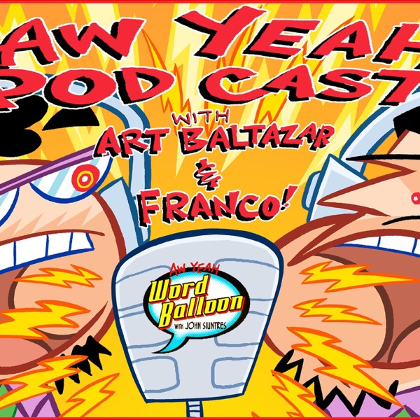 Aw Yeah Podcast With Art & Franco Word Balloon Network