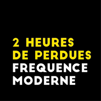 2 Heures De Perdues podcast