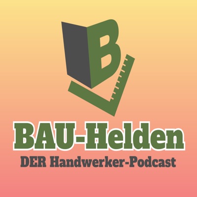 Bauhelden - DER Handwerkerpodcast