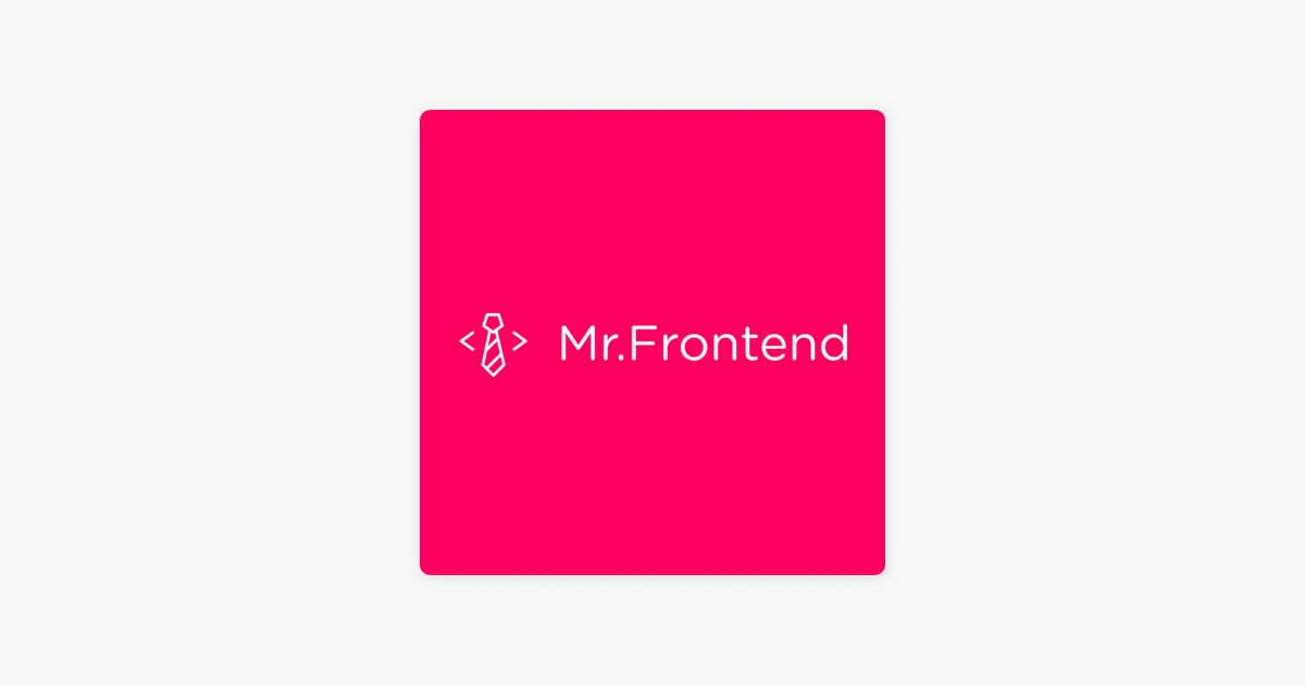 Mr Frontend Podcast on Apple Podcasts