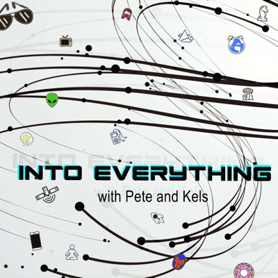 Into Everything with Pete & Kels