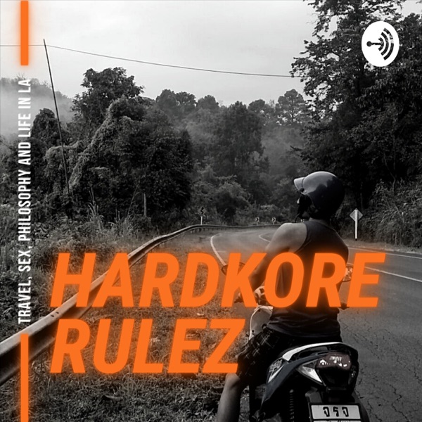 Hardkore Rulez - Travel, Sex, Philosophy and Life in Los Angeles
