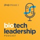The Phase 3 Biotech Leadership Podcast