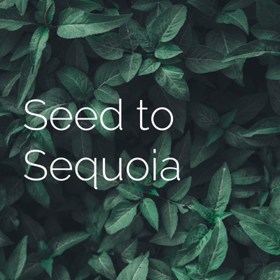 Seed to Sequoia