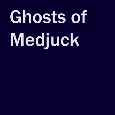 Ghosts of Medjuck