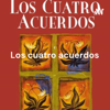 Los cuatro acuerdos - Un libro de sabiduría tolteca. Dr. Miguel Ruiz - Paula Ordoñez