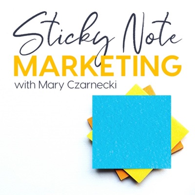 Sticky Note Marketing with Mary Czarnecki Sticky Note Marketing with Mary Czarnecki