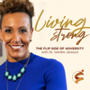 Living Strong: The Flip Side of Adversity - Dr. Veirdre Jackson