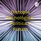 Distopía Tecnológica, Política Y Futuro