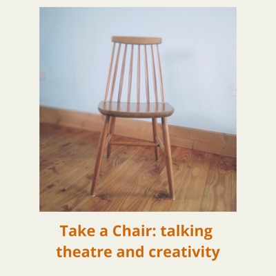 Take A Chair: talking theatre and creativity