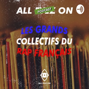Les Grands Collectifs du Rap Français - All Eyez On