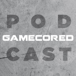 Gamecored Podcast