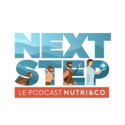 Next Step, le podcast de Nutri&Co