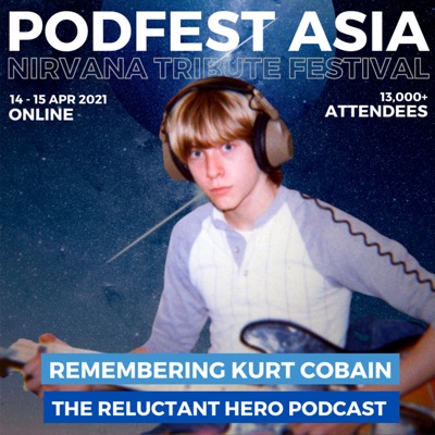 Remembering Kurt Cobain: The Reluctant Hero Podcast