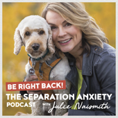 Be Right Back! The Separation Anxiety Podcast - Julie Naismith